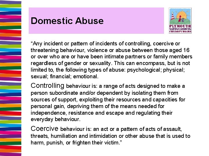 Domestic Abuse “Any incident or pattern of incidents of controlling, coercive or threatening behaviour,