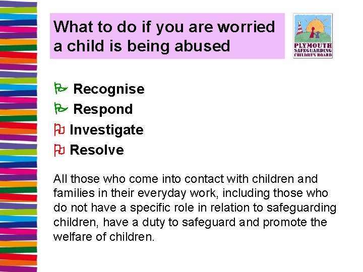 What to do if you are worried a child is being abused P Recognise