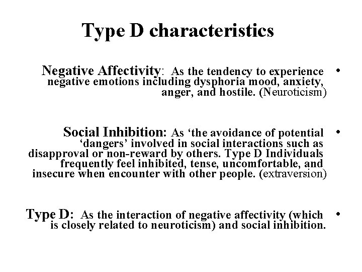 Type D characteristics Negative Affectivity: As the tendency to experience • negative emotions including