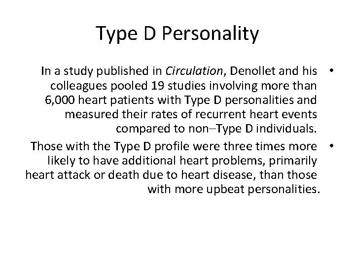 Type D Personality In a study published in Circulation, Denollet and his • colleagues