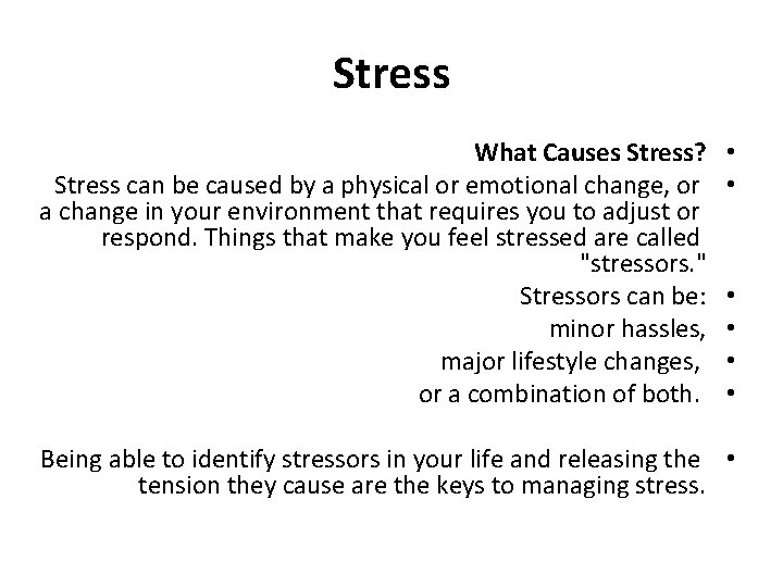 Stress What Causes Stress? Stress can be caused by a physical or emotional change,