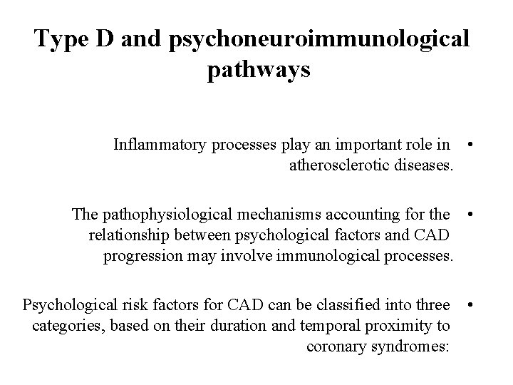 Type D and psychoneuroimmunological pathways Inflammatory processes play an important role in • atherosclerotic