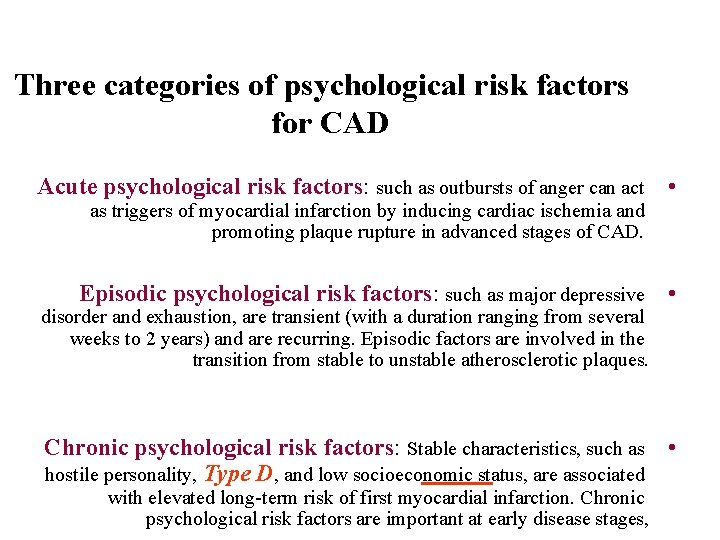 Three categories of psychological risk factors for CAD Acute psychological risk factors: such as