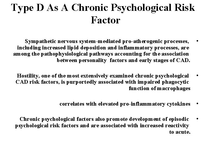 Type D As A Chronic Psychological Risk Factor Sympathetic nervous system-mediated pro-atherogenic processes, including