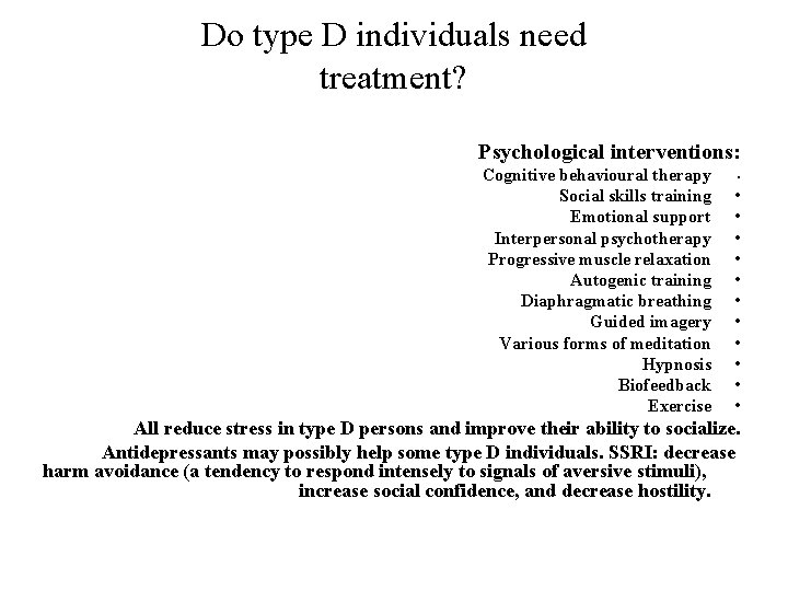 Do type D individuals need treatment? Psychological interventions: Cognitive behavioural therapy Social skills training