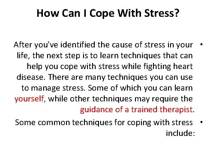 How Can I Cope With Stress? After you've identified the cause of stress in