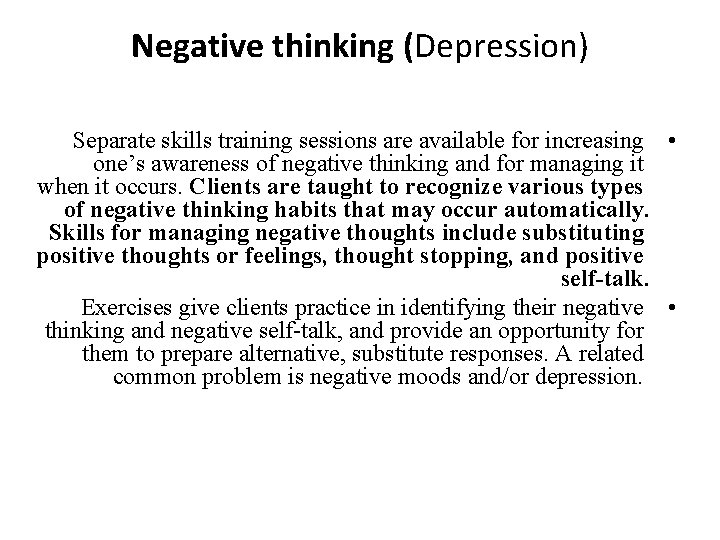 Negative thinking (Depression) Separate skills training sessions are available for increasing • one’s awareness