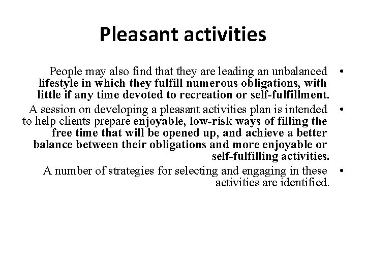 Pleasant activities People may also find that they are leading an unbalanced • lifestyle