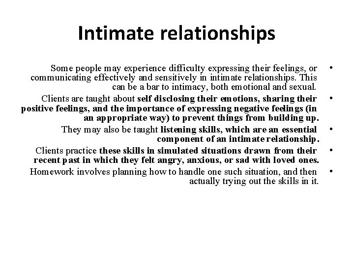 Intimate relationships Some people may experience difficulty expressing their feelings, or communicating effectively and