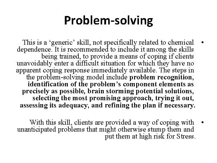 Problem-solving This is a ‘generic’ skill, not specifically related to chemical • dependence. It