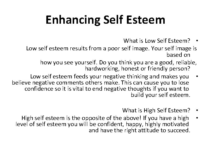 Enhancing Self Esteem What is Low Self Esteem? • Low self esteem results from