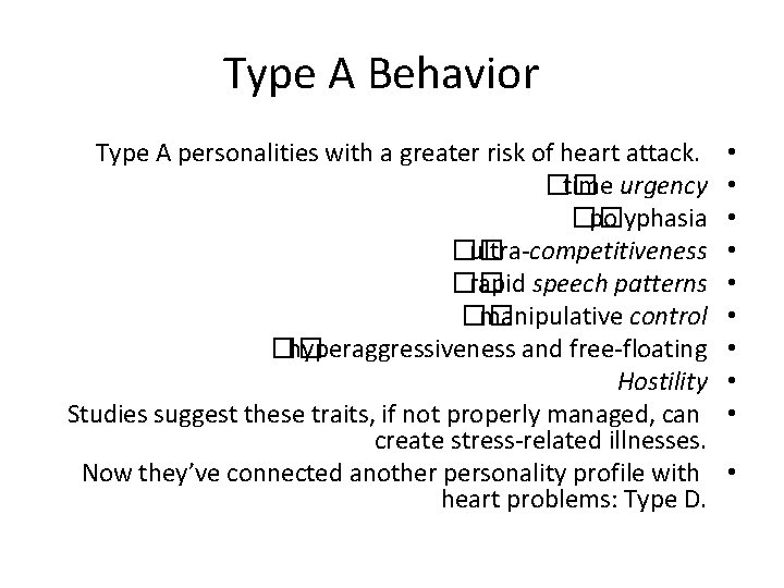 Type A Behavior Type A personalities with a greater risk of heart attack. ��