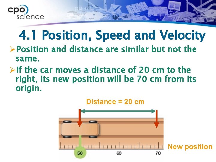 4. 1 Position, Speed and Velocity ØPosition and distance are similar but not the