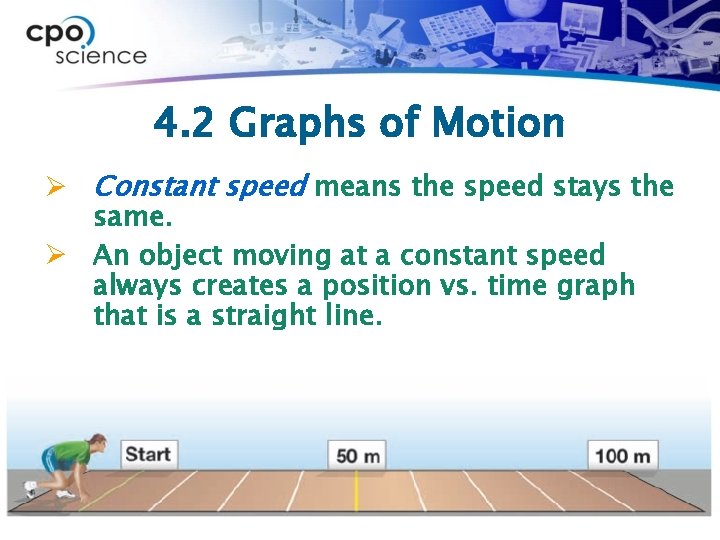 4. 2 Graphs of Motion Ø Constant speed means the speed stays the same.