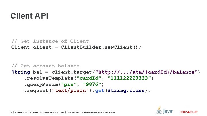 Client API // Get instance of Client client = Client. Builder. new. Client(); //