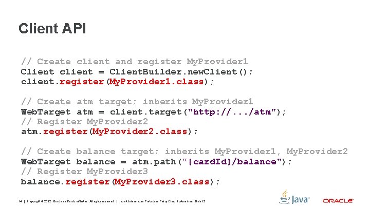 Client API // Create client and register My. Provider 1 Client client = Client.