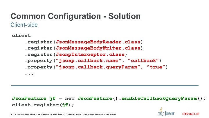 Common Configuration - Solution Client-side client. register(Json. Message. Body. Reader. class). register(Json. Message. Body.