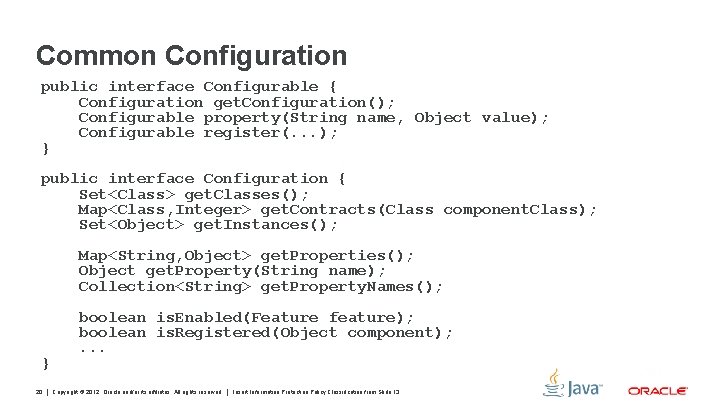 Common Configuration public interface Configurable { Configuration get. Configuration(); Configurable property(String name, Object value);