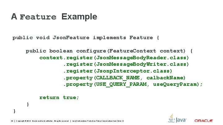 A Feature Example public void Json. Feature implements Feature { public boolean configure(Feature. Context