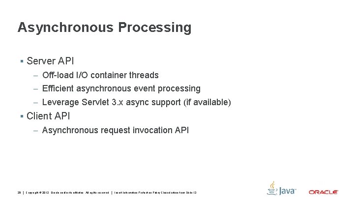 Asynchronous Processing § Server API – Off-load I/O container threads – Efficient asynchronous event