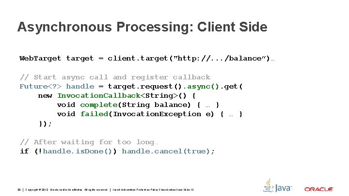 Asynchronous Processing: Client Side Web. Target target = client. target("http: //. . . /balance”)…