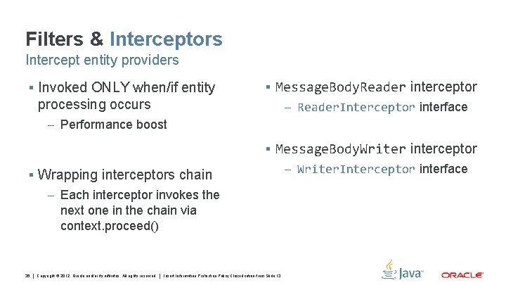 Filters & Interceptors Intercept entity providers § Invoked ONLY when/if entity § Message. Body.