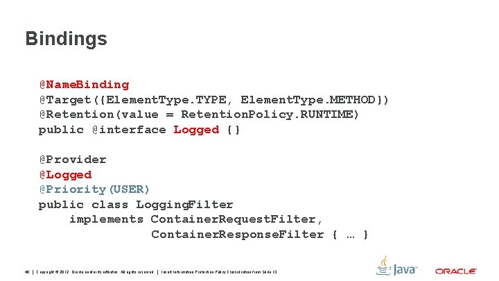 Bindings @Name. Binding @Target({Element. Type. TYPE, Element. Type. METHOD}) @Retention(value = Retention. Policy. RUNTIME)