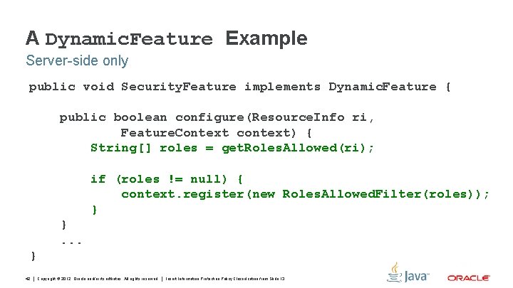 A Dynamic. Feature Example Server-side only public void Security. Feature implements Dynamic. Feature {