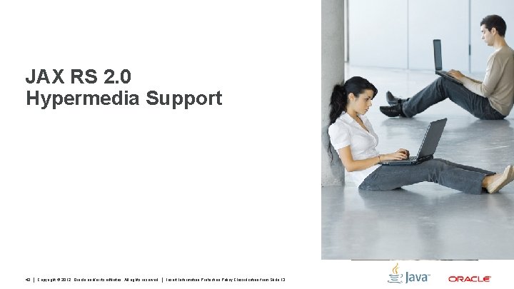 JAX RS 2. 0 Hypermedia Support 43 Copyright © 2012, Oracle and/or its affiliates.