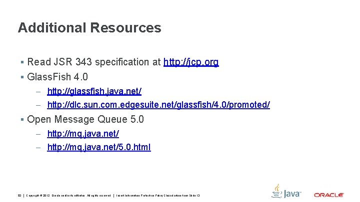 Additional Resources § Read JSR 343 specification at http: //jcp. org § Glass. Fish