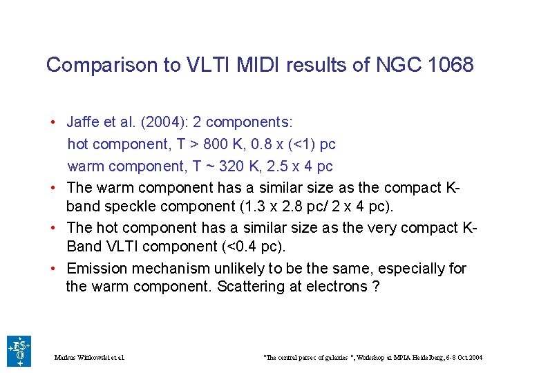 Comparison to VLTI MIDI results of NGC 1068 • Jaffe et al. (2004): 2