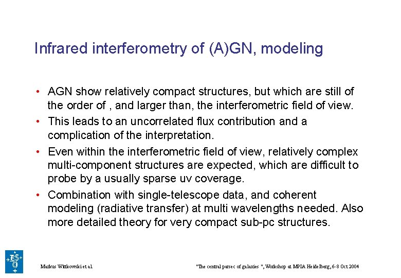 Infrared interferometry of (A)GN, modeling • AGN show relatively compact structures, but which are
