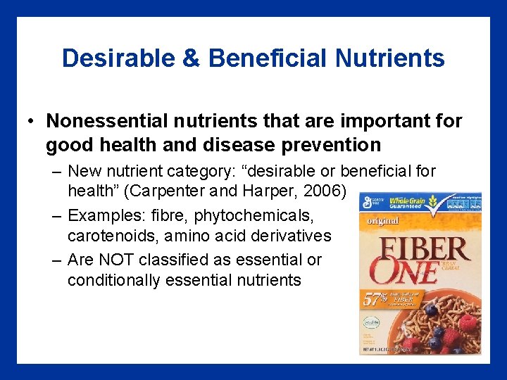 Desirable & Beneficial Nutrients • Nonessential nutrients that are important for good health and
