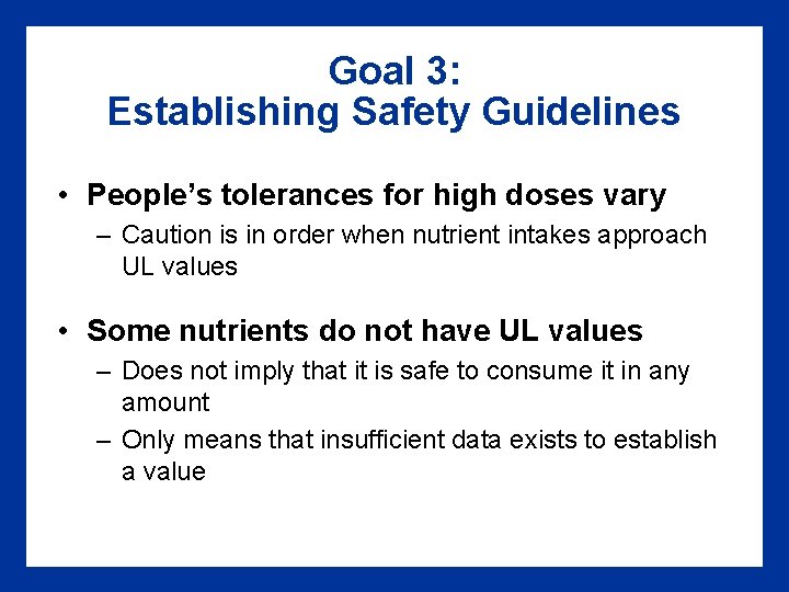 Goal 3: Establishing Safety Guidelines • People’s tolerances for high doses vary – Caution