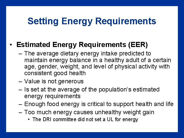 Setting Energy Requirements • Estimated Energy Requirements (EER) – The average dietary energy intake