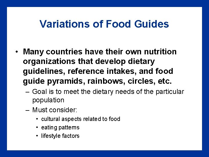 Variations of Food Guides • Many countries have their own nutrition organizations that develop