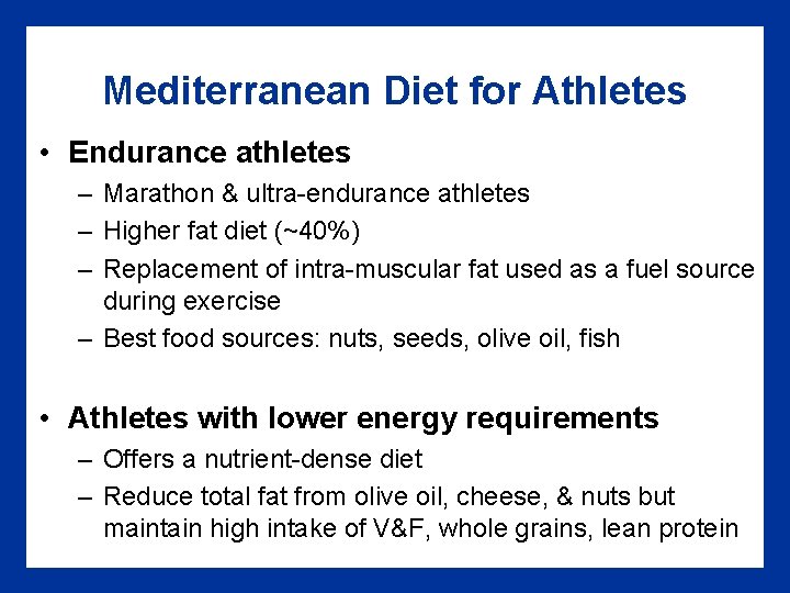 Mediterranean Diet for Athletes • Endurance athletes – Marathon & ultra-endurance athletes – Higher