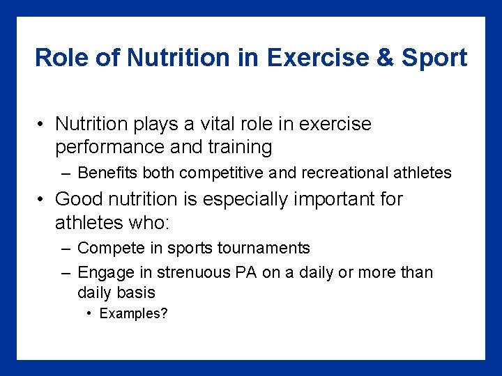 Role of Nutrition in Exercise & Sport • Nutrition plays a vital role in