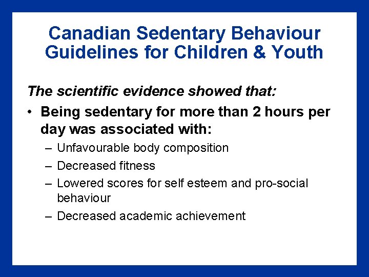 Canadian Sedentary Behaviour Guidelines for Children & Youth The scientific evidence showed that: •