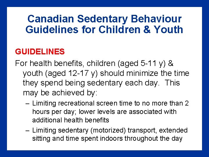 Canadian Sedentary Behaviour Guidelines for Children & Youth GUIDELINES For health benefits, children (aged