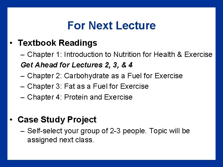 For Next Lecture • Textbook Readings – Chapter 1: Introduction to Nutrition for Health