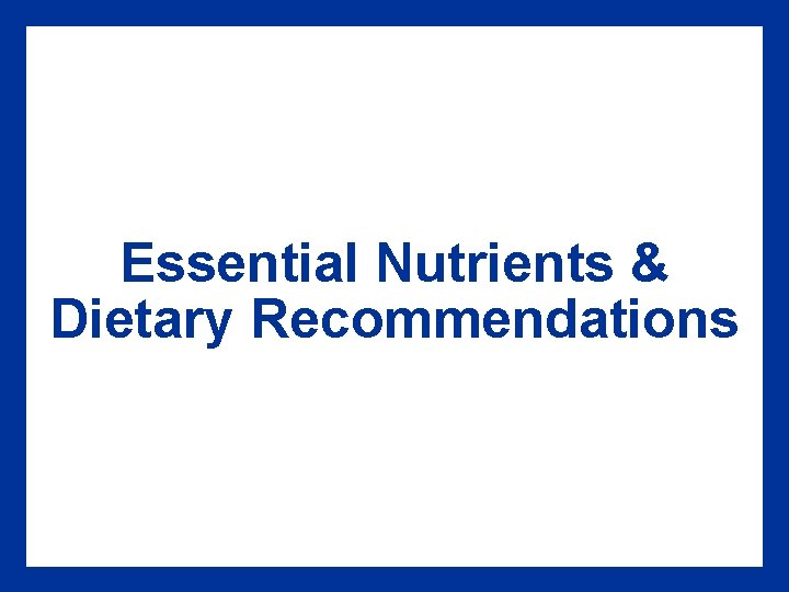 Essential Nutrients & Dietary Recommendations 