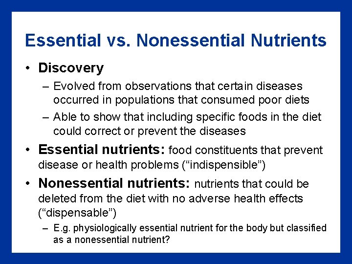 Essential vs. Nonessential Nutrients • Discovery – Evolved from observations that certain diseases occurred
