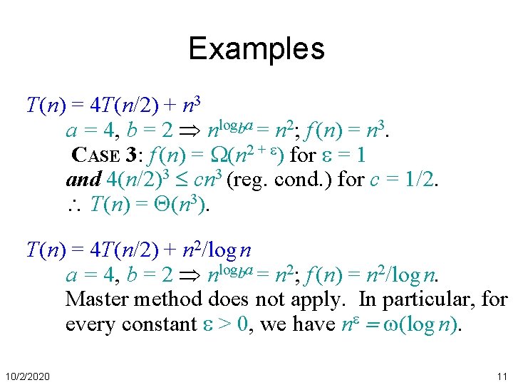 Examples T(n) = 4 T(n/2) + n 3 a = 4, b = 2