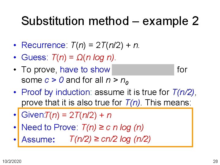 Substitution method – example 2 • Recurrence: T(n) = 2 T(n/2) + n. •