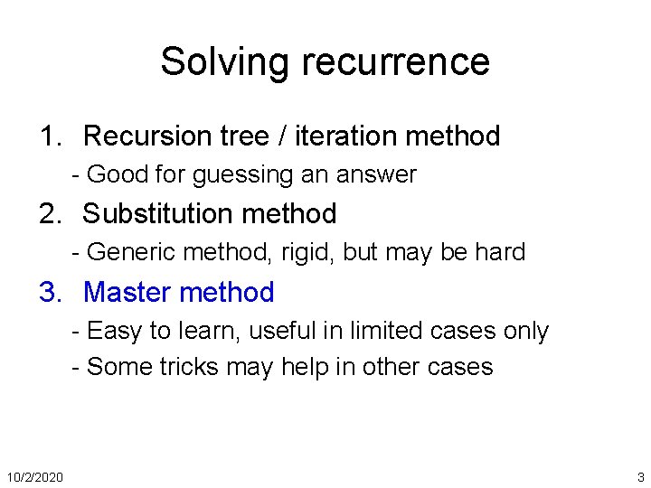 Solving recurrence 1. Recursion tree / iteration method - Good for guessing an answer