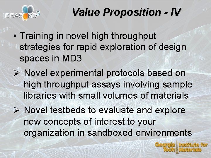 Value Proposition - IV • Training in novel high throughput strategies for rapid exploration