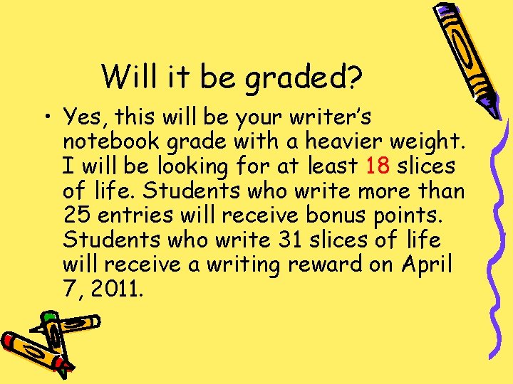 Will it be graded? • Yes, this will be your writer’s notebook grade with