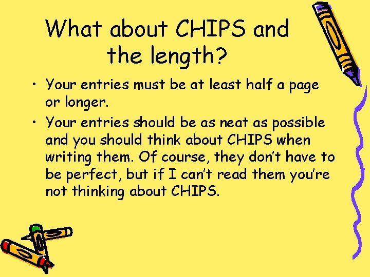 What about CHIPS and the length? • Your entries must be at least half
