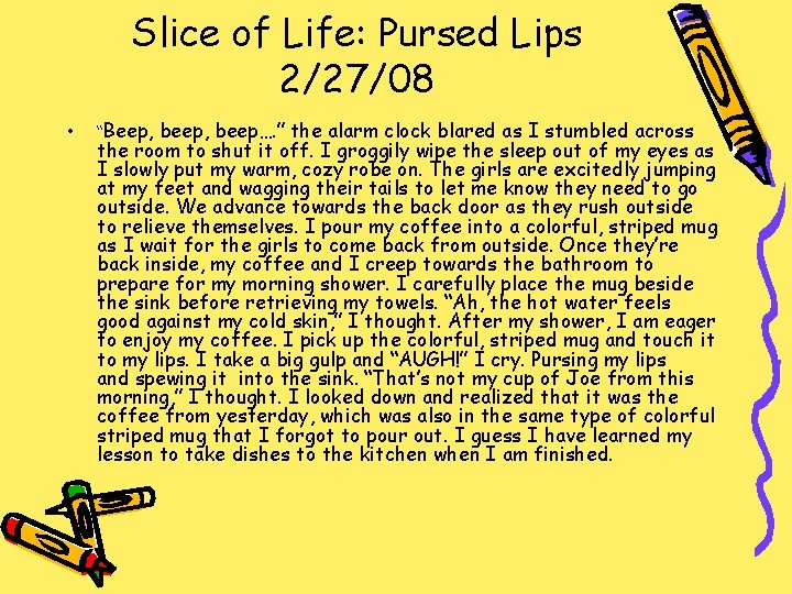 Slice of Life: Pursed Lips 2/27/08 • “Beep, beep, beep…. ” the alarm clock